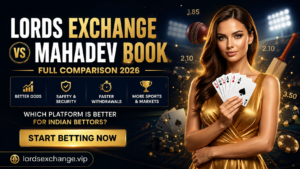 Lords Exchange vs Mahadev Book: Full Comparison 2026 (Which Is Better for Indian Bettors?)
